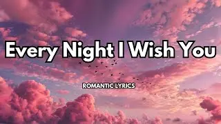Every Night, I Wish for You