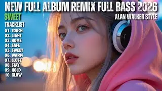 ALAN WALKER STYLE X SAHARA || SWEET || NEW FULL ALBUM REMIX FULL BASS 2026