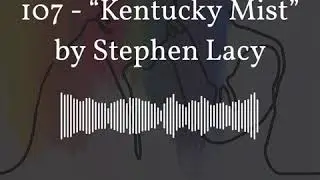 &ldquo;Kentucky Mist&rdquo; by Stephen Lacy | A Moment of Your Time Podcast