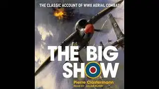 Big Show: The Classic Account of WWII Aerial Combat - Pierre Clostermann