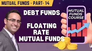 Mutual Funds - 14 Debt Funds - Floating Rate Mutual Funds