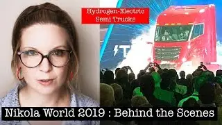 Nikola World 2019 - Behind the scenes with the Tesla Semi competitor! Hydrogen-electric semi trucks.
