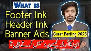 What is Footer Links, Header Links & Banner Ads | Guest Posting 2023 | Fakhar Nazir