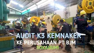 AUDIT K3 KEMNAKER KE PERUSAHAAN PT BJM SUKABUMI