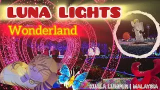 Luna Lights Wonderland 2025 | Largest Lights Festival in Malaysia ✨ #lunalightswonderland