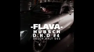 FLAVA - D.H.D #4|| H&uuml;bsch (prod by. Wave Cartel X Defacto)