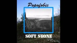 Popofobic -Soft Stone- Full Album (432hz) 2021 - Side A