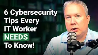 Six Cyber Security Tips EVERY IT Professional NEEDS To Know!