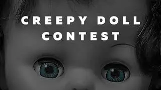Creepy Doll Contest 2022 is HERE!