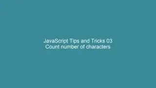 JavaScript Tips and Tricks 03 -  Count number of characters