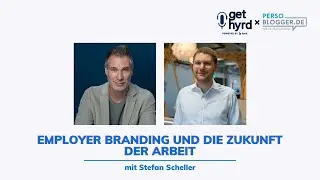 PERSOBLOGGER.DE | Employer Branding und die Zukunft der Arbeit mit Stefan Scheller