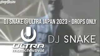 DJ Snake @Ultra Japan 2023 - Drops Only