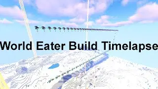World Eater Build [SURVIVAL TIMELAPSE]