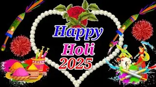 15 march 2025 ,Happy holi video ,Happy holi status  , Happy holi song , Happy holi photo, Happy holi