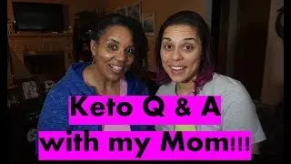Keto Q & A w/ my Mom!!