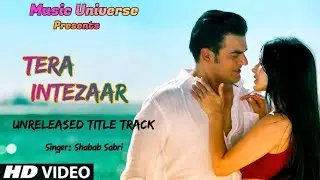 Intezaar Title Song | Tera Intezaar | Arbaaz Khan & Sunny Leone | Shabab Sabri | Music Universe