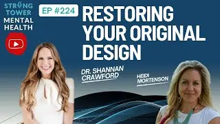Restoring Your Original Design with Dr. Shannan Crawford | Strong Tower Mental Health Podcast
