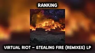 Clover Ranks | Ranking Virtual Riot - Stealing Fire (Remixes) LP