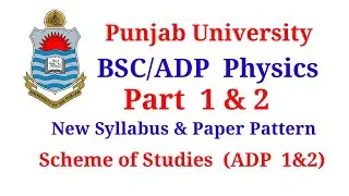 PU ADP/BSC Part 1&2 Physics Syllabus and Paper Pattren ||Scheme of studies Physics ADP Part 1,2