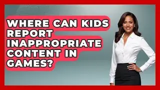 Where Can Kids Report Inappropriate Content In Games? - Raising Digital Kids