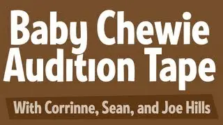 Baby Chewie Audition Tape with Corrinne, Sean, and Joe Hills