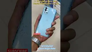 One Plus 9r Original Display 📲& Back Glass with Frame 🪛| Mobile Repairing in Laxminagar #repairing