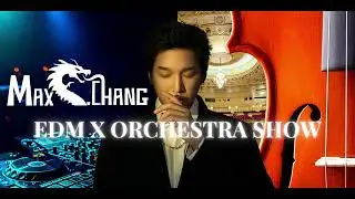 MAX CHANG - EDM X ORCHESTRA LIVE SHOW (OFFICIAL TRAILER)