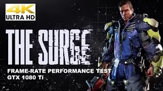 The Surge|4K Frame-Rate Performance Test|GTX 1080Ti