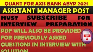 QUANT FOR AXIS BANK ABYP PROGRAM 2021 ASSISTANT MANAGER POST SESSION 1