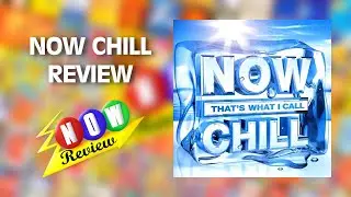 Now That's What I Call Chill - The NOW Review