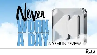 NEVER WORK A DAY | A Year in Review