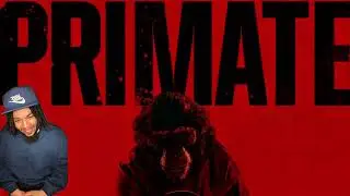 Primate movie reaction= new fear unlocked 