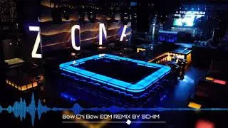 Bow Chi Bow 'EDM REMIX' BY SCHIM