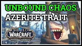 Unbound Chaos Azerite Trait WoW