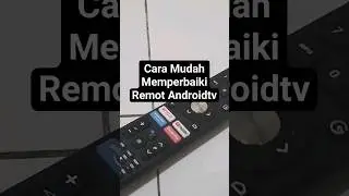 Cara Mudah Memperbaiki Remot Androidtv Rusak