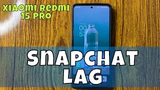 How to Fix Xiaomi Redmi 15 Pro Snapchat Lag
