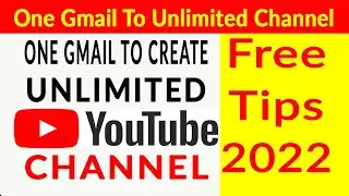 Only one gmail to create unlimited youtube channel | Free Tips 2022 | Ad Technology