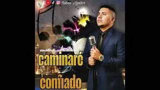 Caminar&eacute; Confiado - Ruben Aguilar 