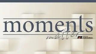 Moments Matter - Missouri Farm Bureau Centennial