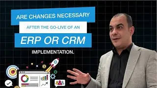 Are changes  necessary after the go-live of an ERP or CRM implementation?