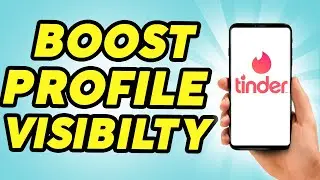How to Boost Your Tinder Profile Visibility &ndash; 2025