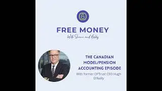 The Canadian Model/Pension Accounting Episode with OPTrust's Hugh O'Reilly