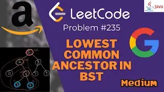 LeetCode Problem 235: Lowest Common Ancestor of a Binary Search Tree || FAANG Interview || Blind 75