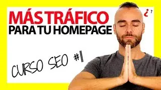 GANA M&Aacute;S TR&Aacute;FICO con tu P&aacute;gina de Inicio  - CURSO SEO #11