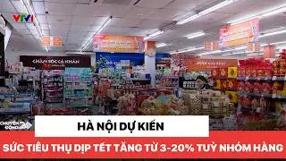 Hà Nội: Tăng tiêu thụ từ 3-20% tuỳ nhóm hàng Tết