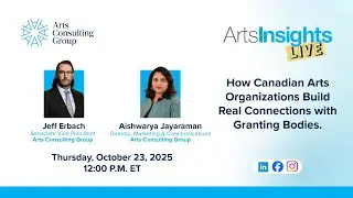 ArtsInsights Live: How Canadian Arts Organizations Build Real Connections with Granting Bodies.