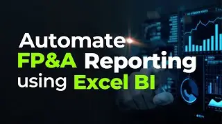 Automate FP&A Reporting using Excel BI