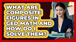 What Are Composite Figures In GED Math And How Do I Solve Them? - Your GED Coach