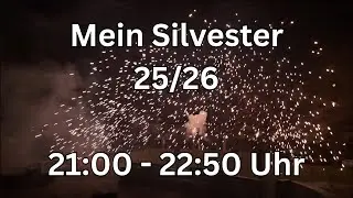 Mein Silvester 25/26 ( 2/3 21 - 22:50 Uhr )