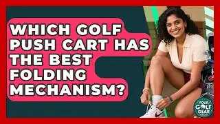 Which Golf Push Cart Has The Best Folding Mechanism? - Your Golf Gear Insider